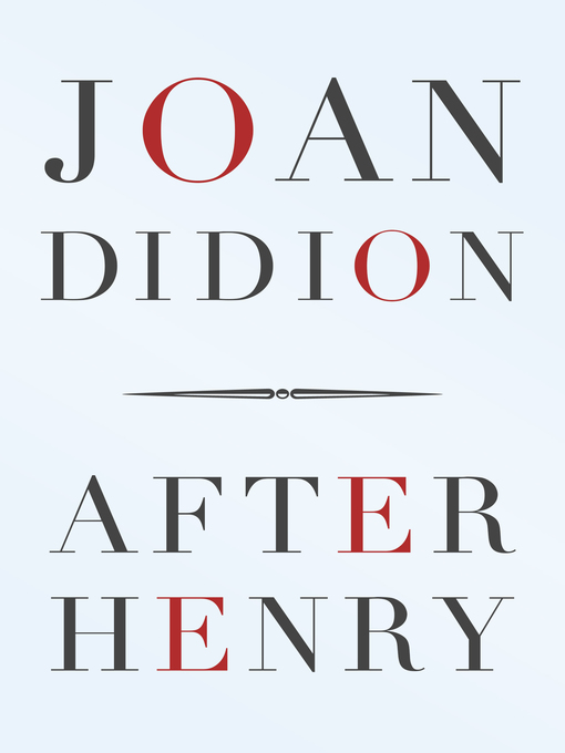 Title details for After Henry by Joan Didion - Wait list